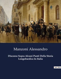 Discorso Sopra Alcuni Punti Della Storia Longobardica In Italia : Analisi critica della storia longobardica in Italia