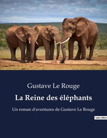 La Reine des éléphants : Un royaume où les éléphants sont rois