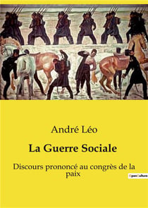 La Guerre Sociale : Discours prononcé au congrès de la paix