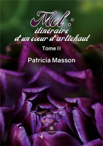 Mel : itinéraire d'un coeur d'artichaut : Tome II