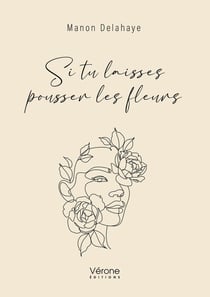 Si tu laisses pousser les fleurs