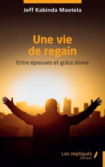 Une vie de regain : Entre épreuves et grâce divine
