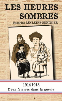 Les heures sombres - 1914-1918, deux femmes dans la guerre
