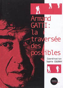 Armand gatti : la traversee des possibles