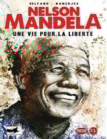 Nelson mandela - une vie pour la liberté
