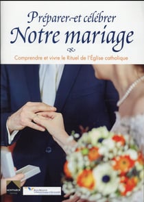 Notre mariage - préparer et célébrer