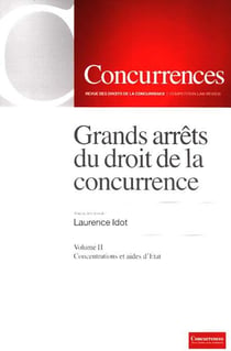 Grands arrêts du droit de la concurrence t.2 - concentrations et aides d'Etat