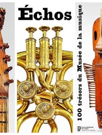 Échos - les 100 trésors du Musée de la musique