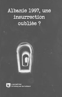 Albanie 1997 : une insurrection oubliée ?