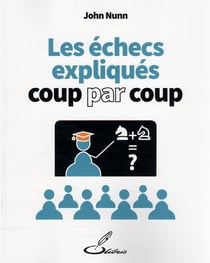 Les échecs expliqués coup par coup
