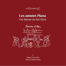 Les années Plana : Une histoire du Sud Ouest
