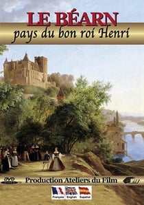 Le Béarn : Pays du bon roi Henri