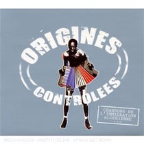 Origines contrôlées : chansons de l'immigration algérienne...
