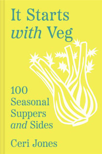It starts with veg : 100 seasonal suppers and sides