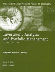 INVESTMENT ANALYSIS AND PORTFOLIO MANAGEMENT - STUDENT SELF-STUDY PROBLEMS MANUAL