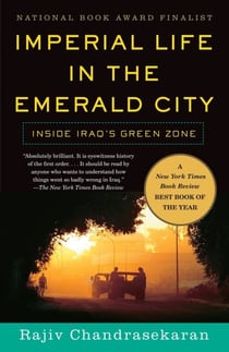 IMPERIAL LIFE IN THE EMERALD CITY - INSIDE IRAQ''S GREEN ZONE