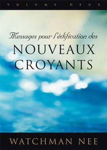 Messages pour l'édification des nouveaux croyants t.2