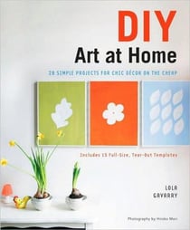 Diy art at home 28 simple projects for chic decor on the cheap