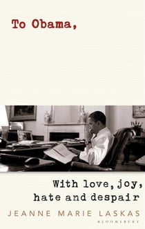 TO OBAMA - WITH LOVE, JOY, HATE AND DESPAIR