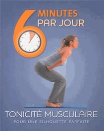 6 minutes par jour - tonicité musculaire