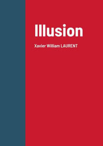 Illusion : Xavier William LAURENT
