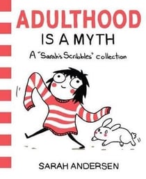 ADULTHOOD IS A MYTH - A SARAH''S SCRIBBLES COLLECTION