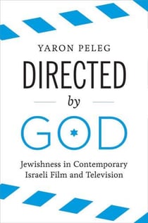 Directed by god jewishness in contemporary israeli film /anglais