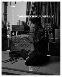 Tanabe chikuunsai iv : masterpieces in bamboo