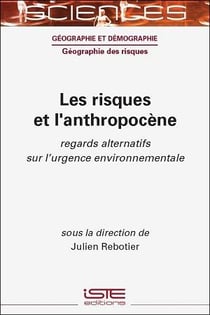 Les risques et l'anthropocène : regards alternatifs sur l'urgence environnementale