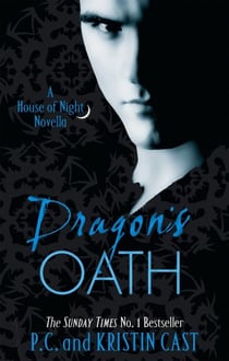 Dragon's oath - house of night stories: book 1