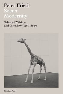 Secret modernity - selected writings and interviews 1981-2009