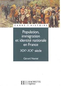 Population, immigration et identite nationale en france - xixe - xxe siecle