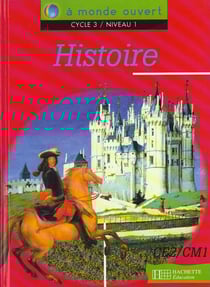 A monde ouvert - histoire - ce2/cm1 - cycle 3/niveau 1 - livre de l'élève