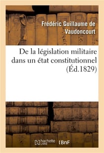 De la legislation militaire dans un etat constitutionnel