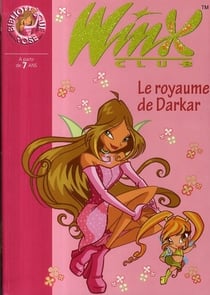 Winx Club Tome 16 : le royaume de Darkar