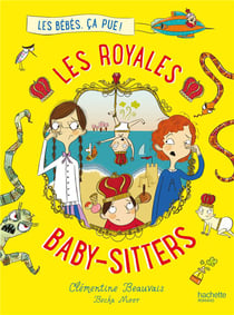 Les royales baby-sitters Tome 1 : les bébés, ça pue !