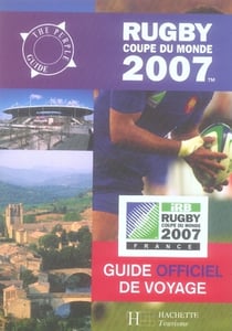 Rugby coupe du monde 2007 - guide officiel de voyage