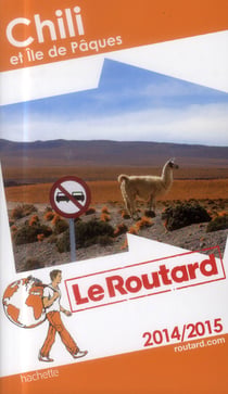 Guide du routard - chili et ile de pâques (édition 2014/2015)