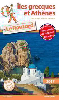 Guide du Routard : Iles grecques et Athènes - sans la Crète et les Iles Ioniennes (édition 2017)