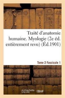 Traite d'anatomie humaine. tome 2. fascicule 1 (2e ed. entierement revue)