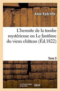 L'hermite de la tombe mysterieuse ou le fantome du vieux chateau