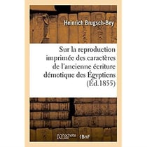 Memoire sur la reproduction imprimee des caracteres de l'ancienne ecriture demotique des egyptiens -