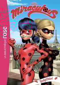 Miraculous Tome 8 : LadyChloé