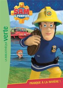 Sam le pompier Tome 2 : panique à la rivière !