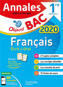 Objectif bac - annales francais - 1ere générale - écrit + oral (édition 2020)