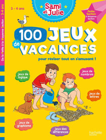 Sami et Julie : 100 jeux de vacances pour réviser tout en s'amusant ! de la PS à la MS