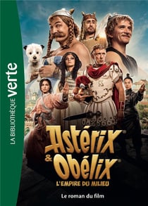 Astérix & Obélix, l'empire du milieu : le roman du film