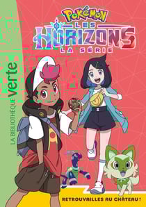 Pokémon - Les Horizons Tome 10 : Retrouvailles au château !