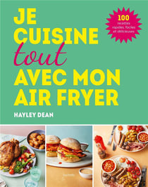 Je cuisine tout avec mon air fryer