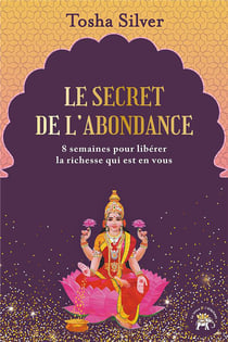 Le secret de l'abondance - 8 semaines pour libérer la richesse qui est en vous